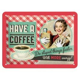 Postershop Metalowa tabliczka Have A Coffee 15x20 cm